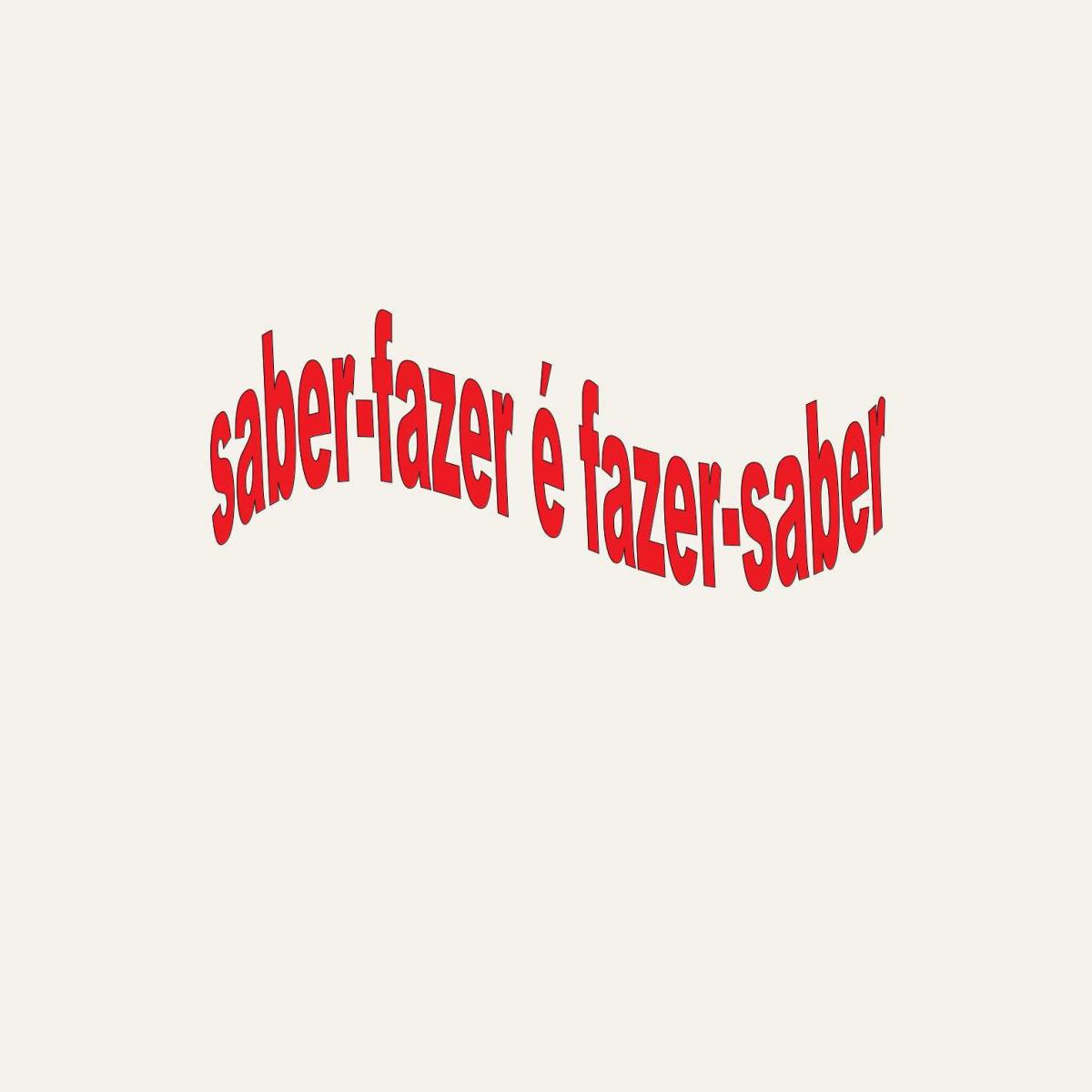 saber-fazer é fazer-saber